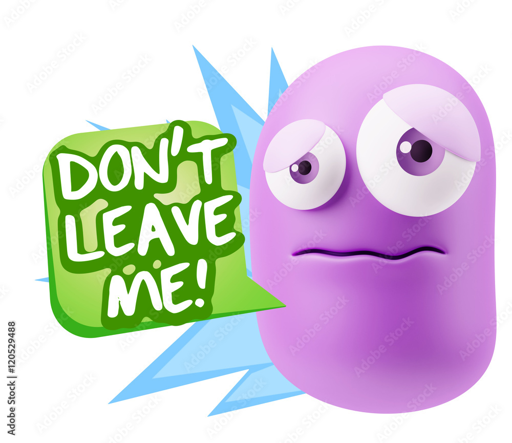 3d Rendering Sad Character Emoticon Expression saying Don't Leav 3d Rendering Sad Character Emoticon Expression saying Don't Leav