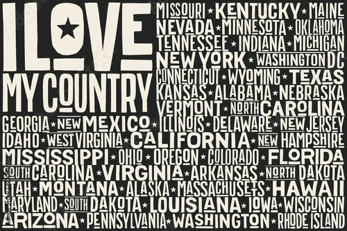 Poster of United State of America flag with states and capital cities and text I love my Country. Print for t-shirt of USA flag with names stares. Vintage typographic hand-drawn. Vector Illustration