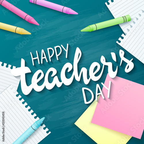 vector hand drawn teachers day lettering greetings label - happy teachers day - with realistic paper pages, pencils and stickers on chalkboard background. Can be used as greetings card or poster