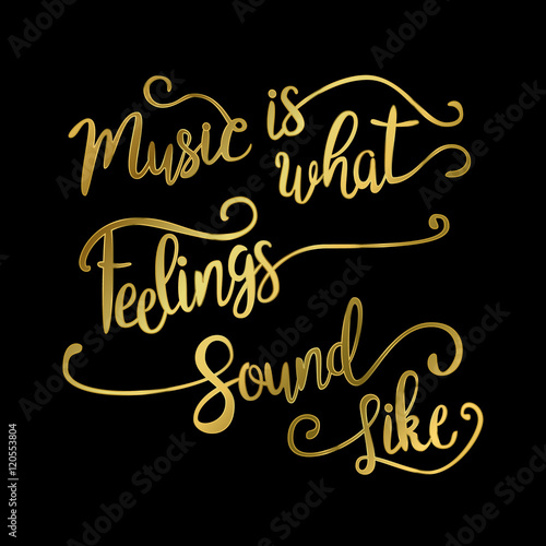 Foto Music Is What Feelings Sound Like.