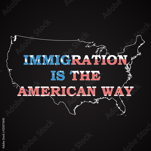 USA - Immigration is the american way