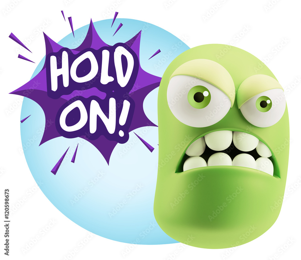 3d Illustration Angry Face Emoticon saying Hold On with Colorful 3d Illustration Angry Face Emoticon saying Hold On with Colorful