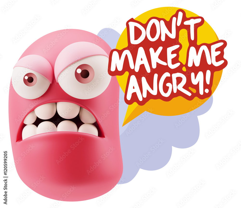 3d Illustration Angry Face Emoticon saying Don't Make Me Angry w 3d Illustration Angry Face Emoticon saying Don't Make Me Angry w