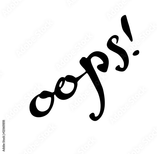 Oops, ink hand lettering. Modern brush calligraphy. Handwritten phrase.