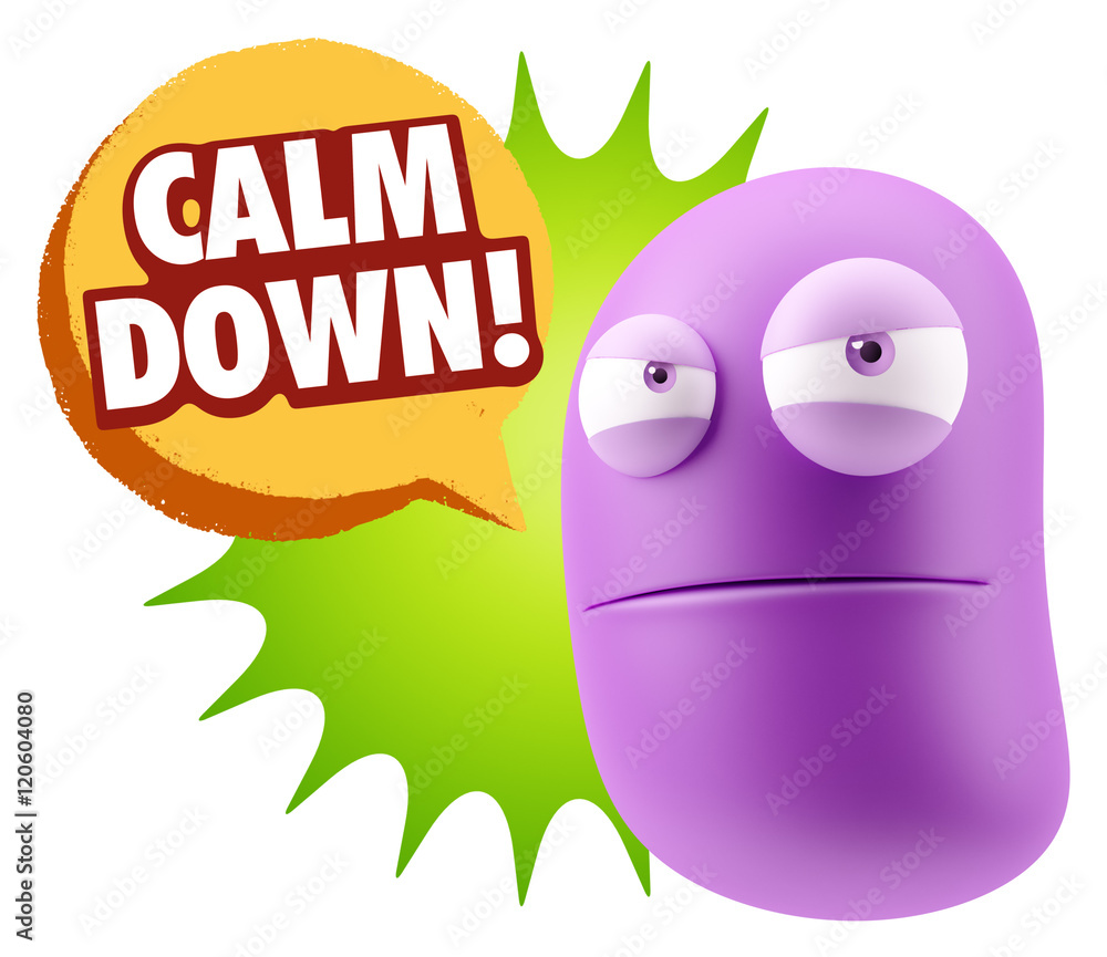 3d Illustration Angry Face Emoticon saying Calm Down with Colorf 3d Illustration Angry Face Emoticon saying Calm Down with Colorf