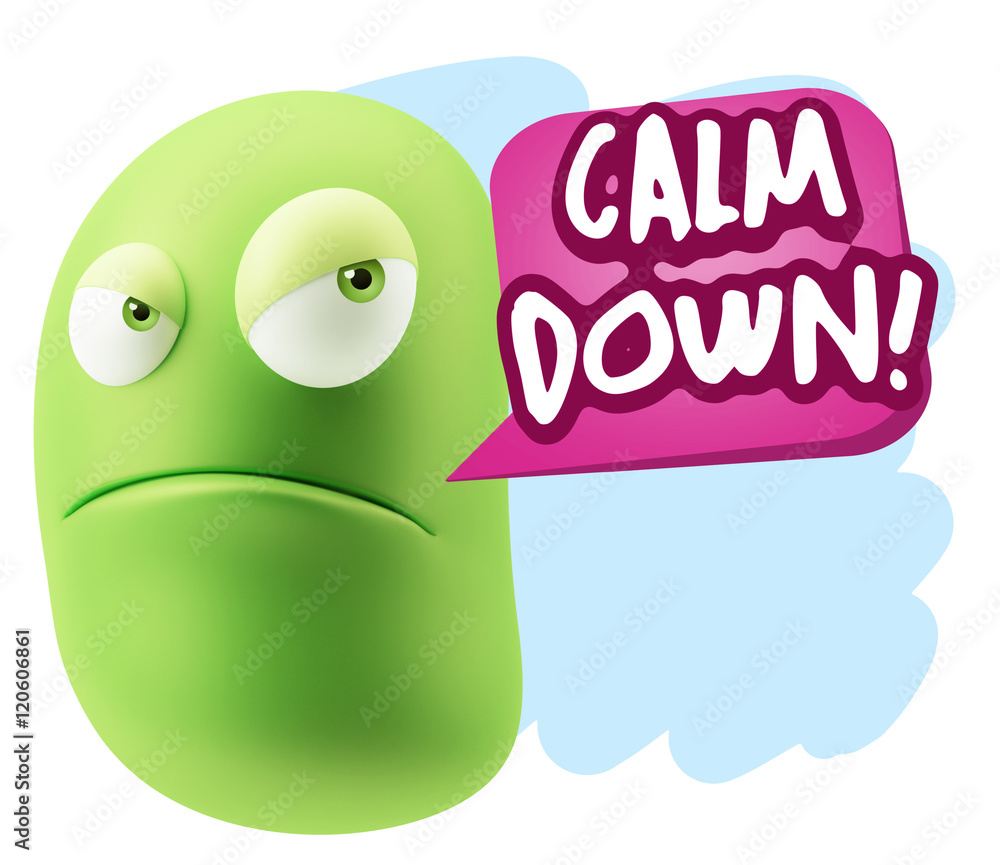 3d Illustration Angry Face Emoticon saying Calm Down with Colorf 3d Illustration Angry Face Emoticon saying Calm Down with Colorf