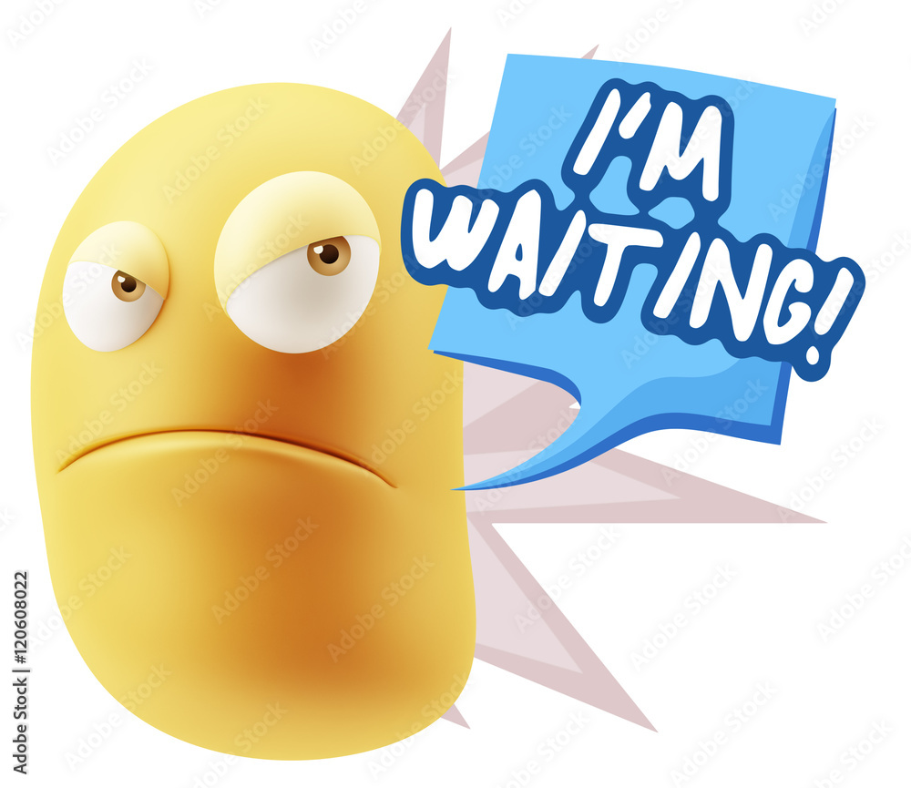 3d Illustration Angry Face Emoticon saying I'm Waiting with Colo 3d Illustration Angry Face Emoticon saying I'm Waiting with Colo