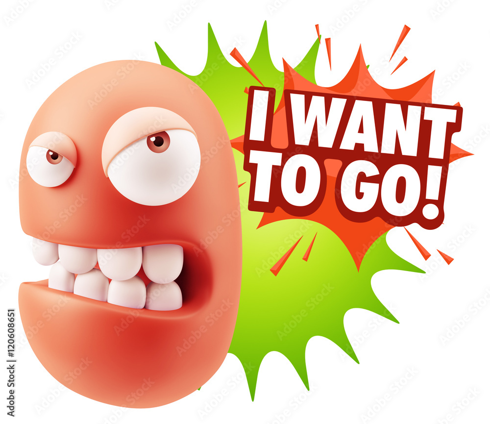 3d Illustration Angry Face Emoticon saying I Want to Go with Col 3d Illustration Angry Face Emoticon saying I Want to Go with Col