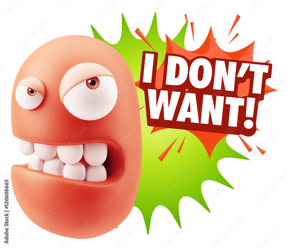 3d Illustration Angry Face Emoticon saying I Don't Want with Col 3d Illustration Angry Face Emoticon saying I Don't Want with Col