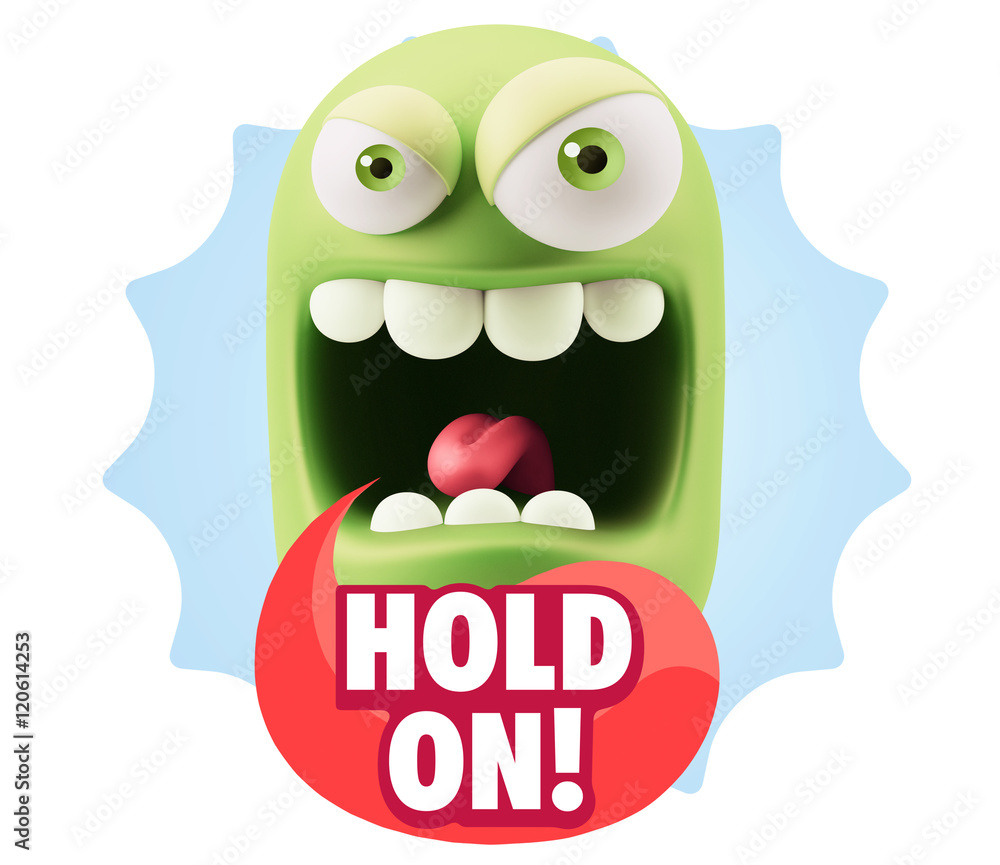 3d Illustration Angry Face Emoticon saying Hold On with Colorful 3d Illustration Angry Face Emoticon saying Hold On with Colorful
