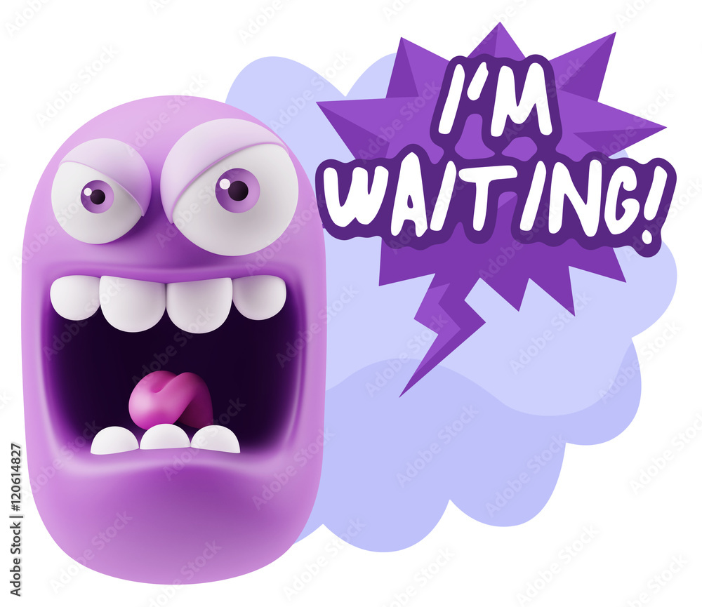 3d Illustration Angry Face Emoticon saying I'm Waiting with Colo 3d Illustration Angry Face Emoticon saying I'm Waiting with Colo