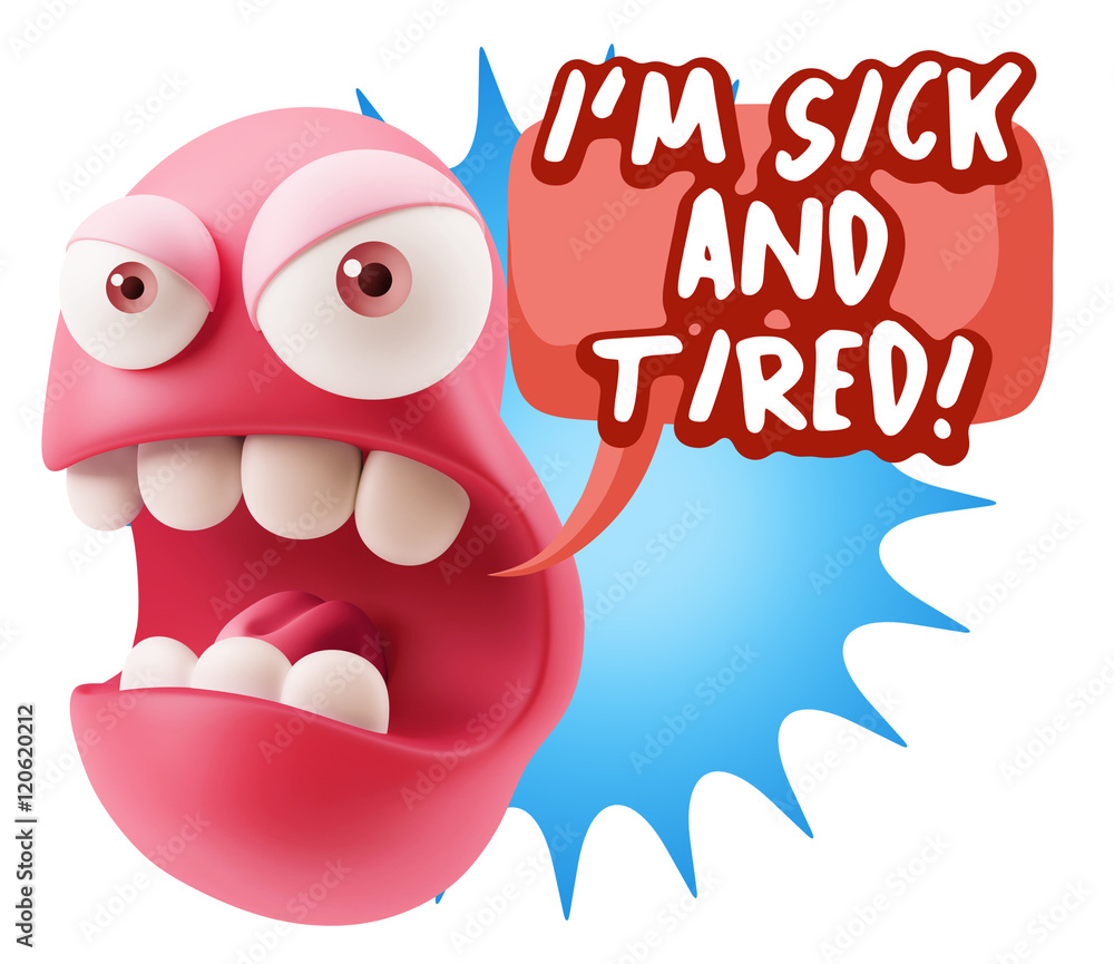 3d Rendering Angry Character Emoji saying I'm Sick and Tired wit 3d Rendering Angry Character Emoji saying I'm Sick and Tired wit