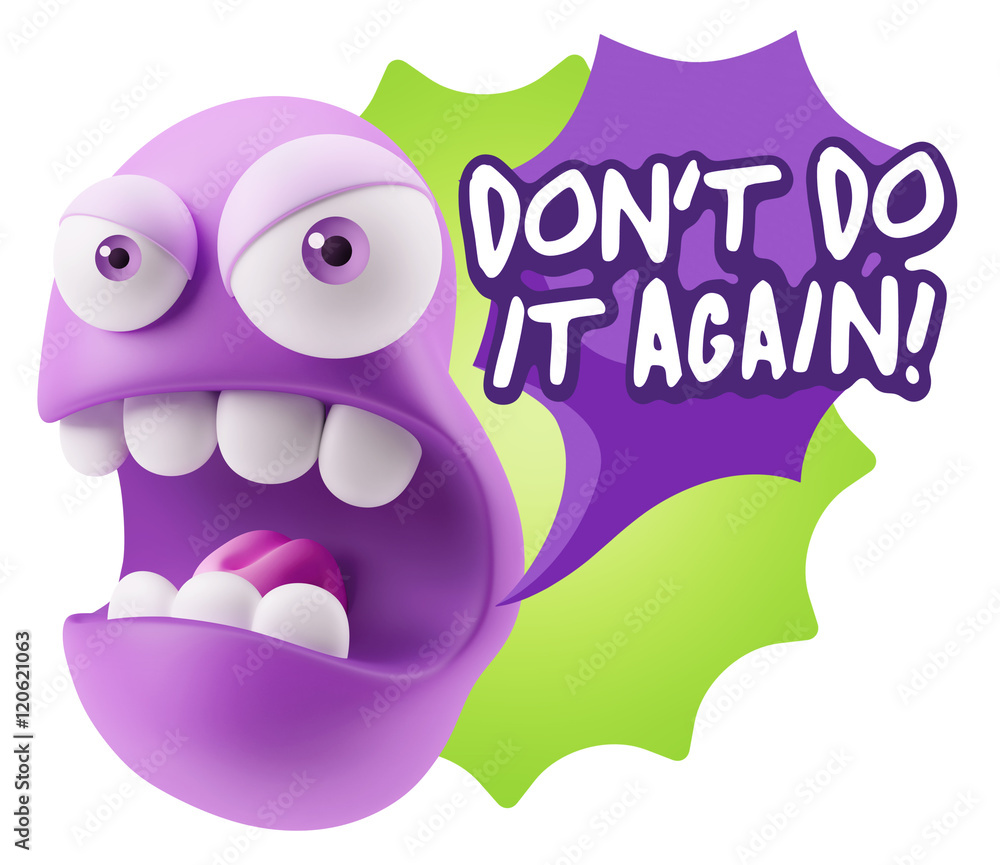 3d Rendering Angry Character Emoji saying Don't Do It Again with 3d Rendering Angry Character Emoji saying Don't Do It Again with