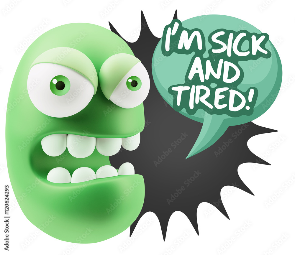 3d Rendering Angry Character Emoji saying I'm Sick and Tired wit 3d Rendering Angry Character Emoji saying I'm Sick and Tired wit