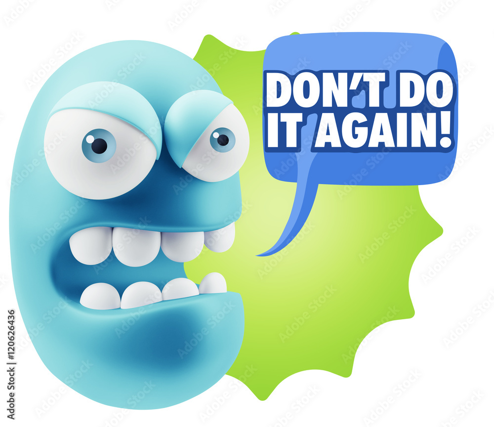 3d Rendering Angry Character Emoji saying Don't Do It Again with 3d Rendering Angry Character Emoji saying Don't Do It Again with