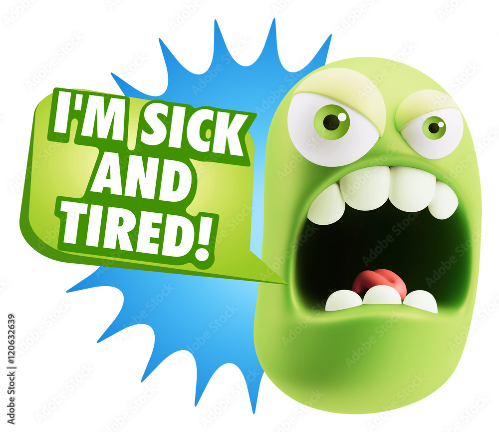 Fototapeta premium 3d Rendering Angry Character Emoji saying I'm Sick and Tired wit