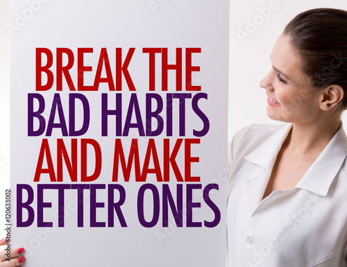 Break the Bad Habits and Make Better Ones photo