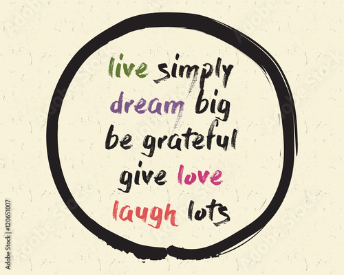 Fotografie Calligraphy: Live simply, dream big, be grateful, give love, laugh lots