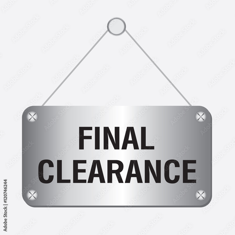 silver metallic final clearance sign hanging on the wall silver metallic final clearance sign hanging on the wall