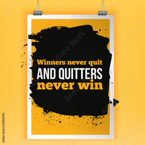 Winners never quit and quitters never win. Inspirational motivating quote poster for wall. A4 size easy to edit