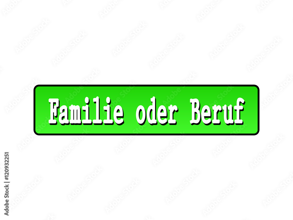 Familie oder Beruf Familie oder Beruf