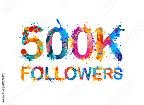 500K (five hundred thousand) followers