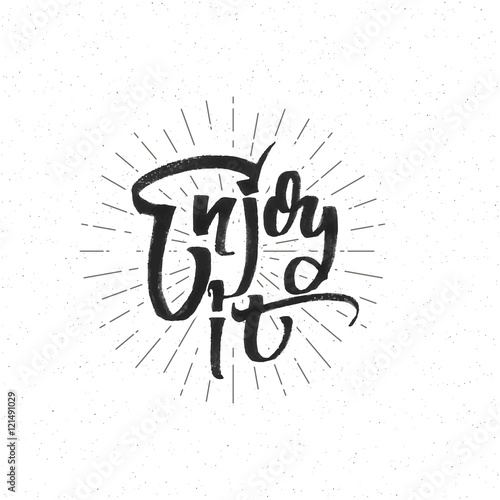 Enjoy it . Trace written by pen brush for design. Positive phrase can be used as print, stamp, banner or label, your corporate identity