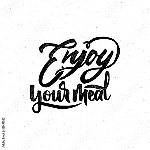 Enjoy your meal . Trace written by pen brush for design. Positive phrase can be used as print, stamp, banner or label, your corporate identity