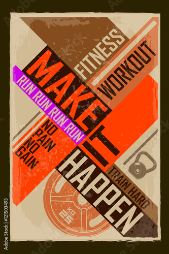 Make it happen. Creative motivation background. Grunge and retro design. Inspirational motivational quote.