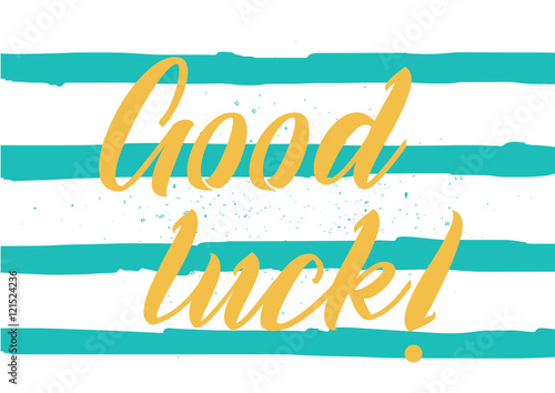 Good luck inscription. Greeting card with calligraphy. Hand drawn design. Black and white.