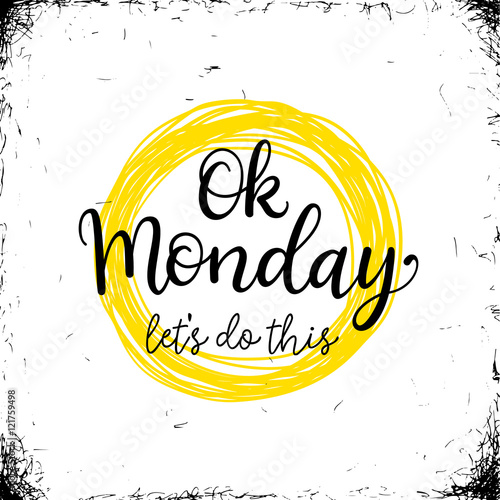 Ok Monday, Let's do this vector greeting card with hand written calligraphic phrase