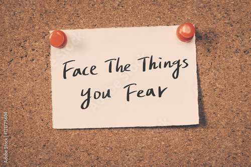 face the things you fear