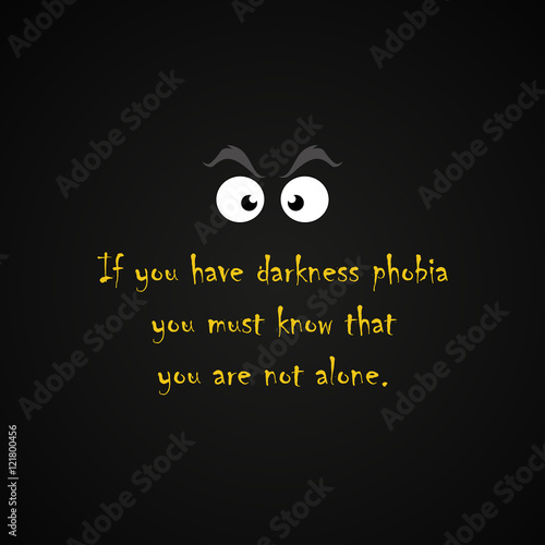 Darkness phobia - funny inscription template