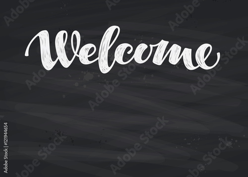 Welcome inscription calligraphy. Hand drawn lettering on blackboard. Vector illustration