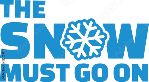The snow must go on