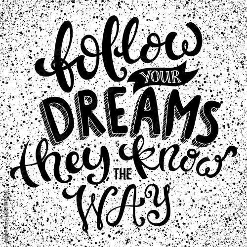 Follow your dreams