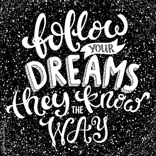 Follow your dreams