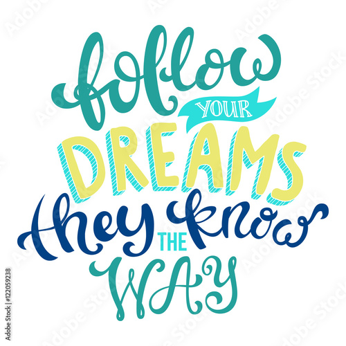 Follow your dreams