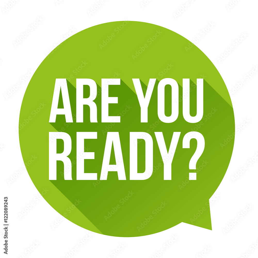 Are you ready? Speech bubble Are you ready? Speech bubble