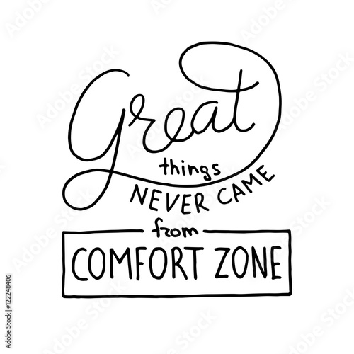 Great things never came from comfort zone hand lettering