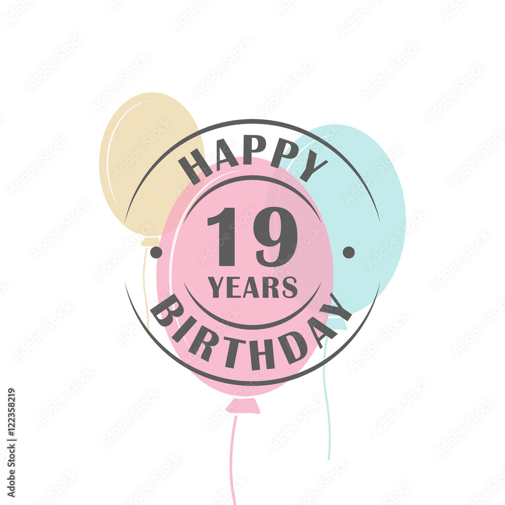 Happy birthday 19 years round logo with festive balloons, greeting card ...