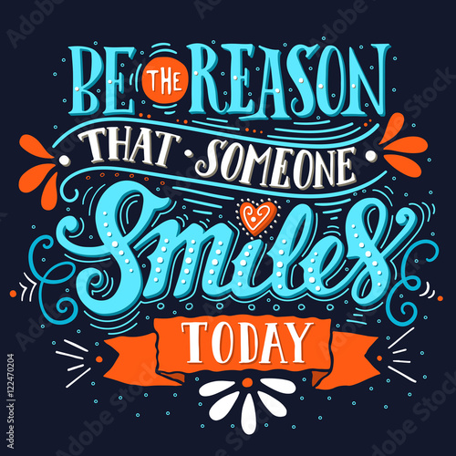 Be the reason that someone smiles today. Inspirational quote.