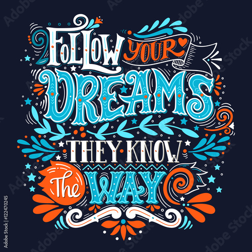 Follow your dreams. They know the way. Inspirational quote.