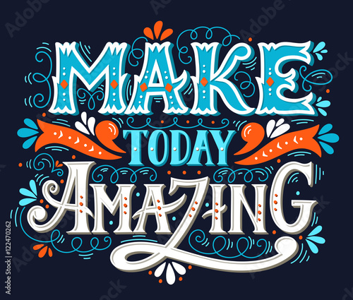 Make today amazing. Quote. Hand drawn vintage illustration