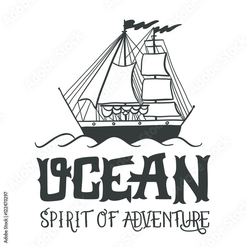 Spirit of adventure. Hand drawn nautical vintage label 