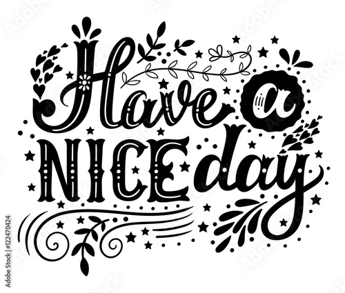 Have a nice day. Hand drawn vintage illustration with hand-lette