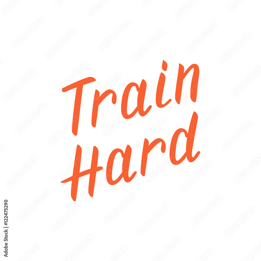 Train hard calligraphic phrase on white background.