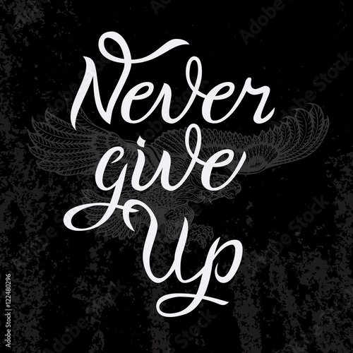 Hand drawn lettering on texture vintage background. Never Give Up