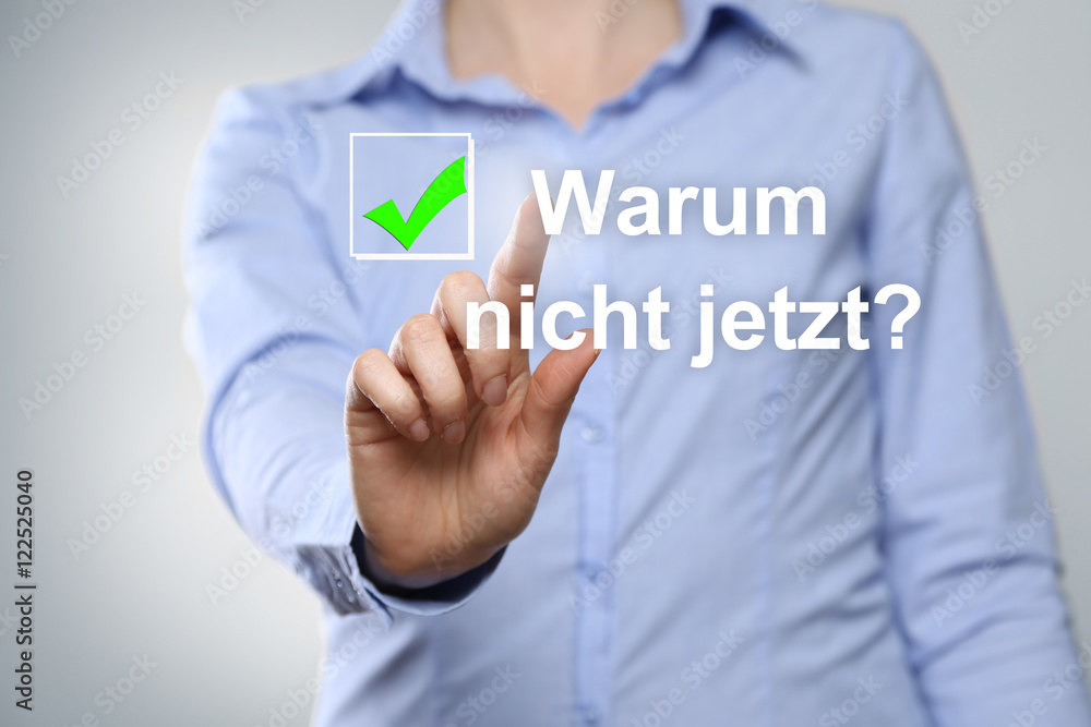 Warum nicht jetzt ? Warum nicht jetzt ?