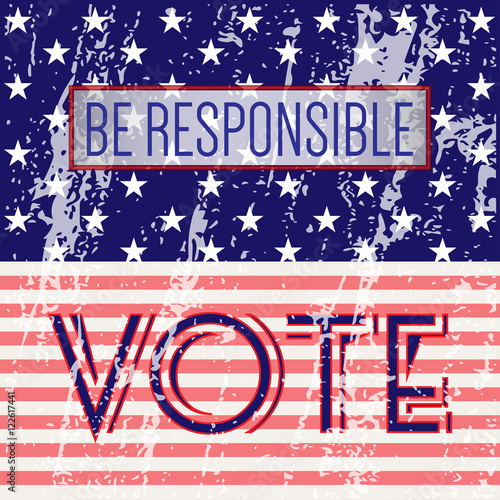 Digital vector usa presidential election 2016 with vote be responsible, flat style